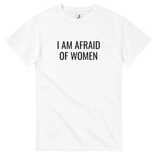 iamafraidofwomenshirtfrontwhite