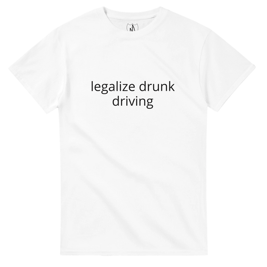 legalize-drunk-driving-tshirt-white